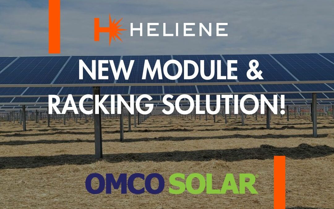 Heliene and OMCO Solar Launch New Module and Racking Solution To Gain American Manufacturing Benefits